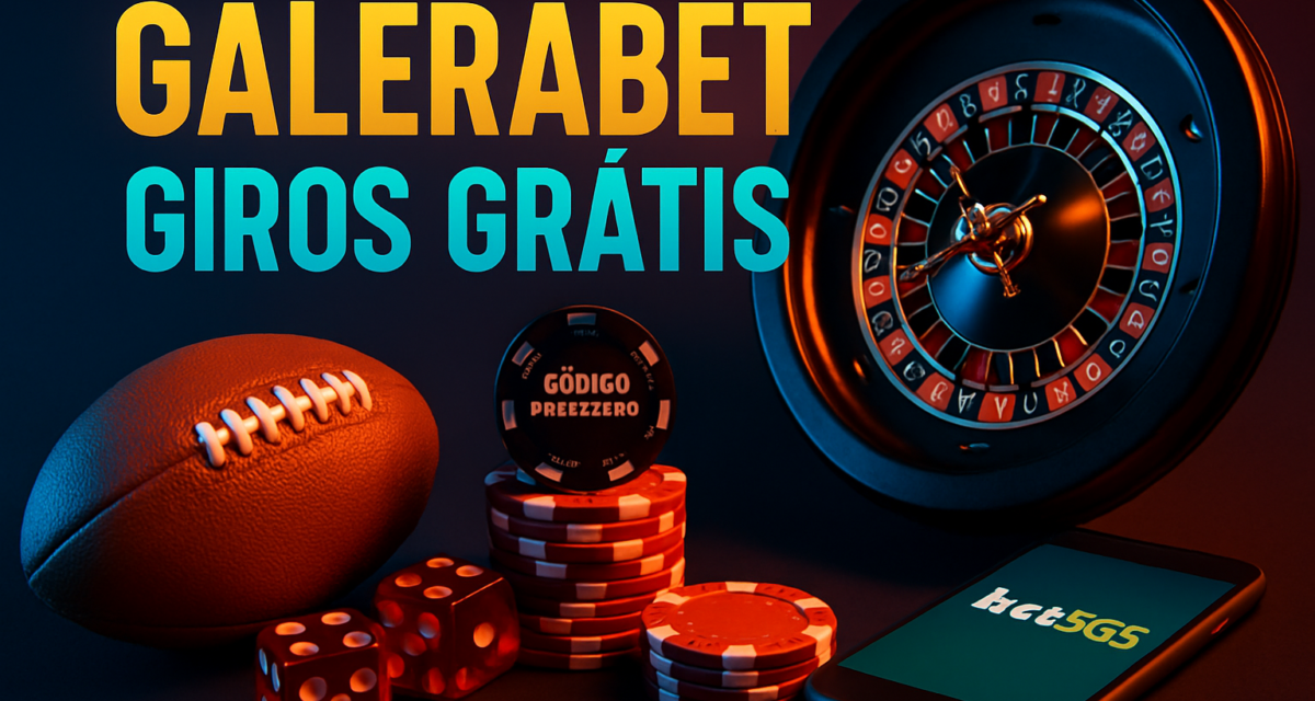 Galerabet Giros Grátis: Guia Completo para Aproveitar Bônus e Promoções